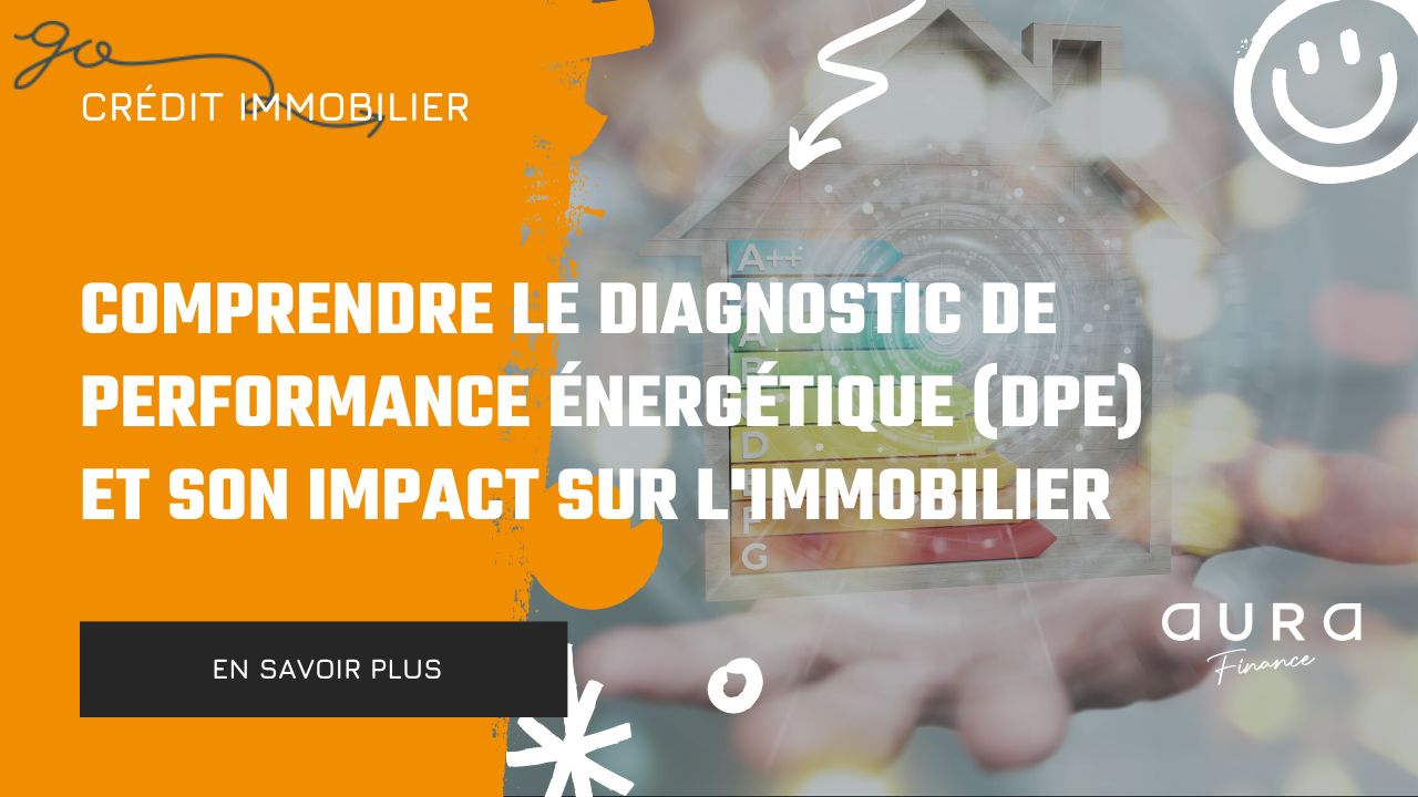 Comprendre le Diagnostic de Performance Énergétique (DPE) et son Impact sur l'Immobilier