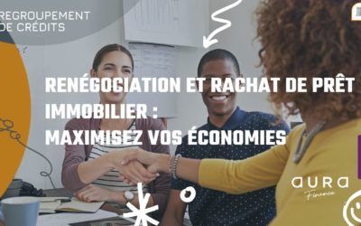 Renégociation et rachat de prêt Immobilier : Maximisez vos économies