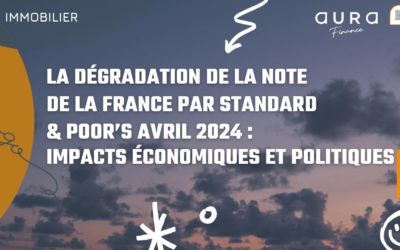 La dégradation de la note de la France par Standard & Poor’s avril 2024 : Impacts économiques et politiques