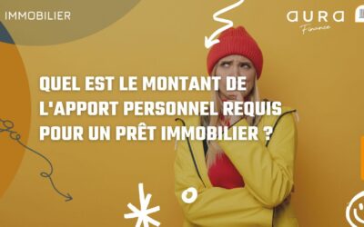 Quel est le montant de l’apport personnel requis pour un prêt immobilier ?