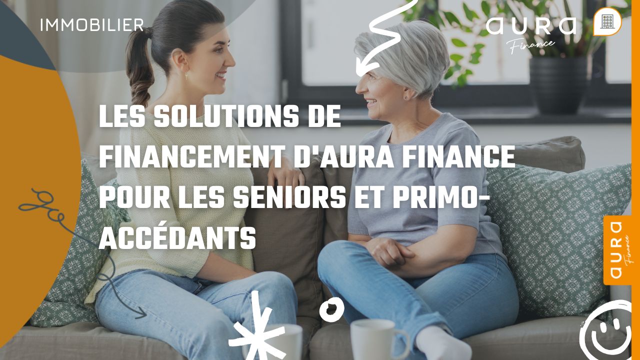 Solutions de financement d'Aura Finance pour les seniors et primo-accédants, simplifiant l'accès à la propriété pour tous.