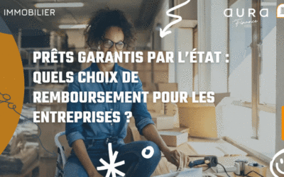 Prêts garantis par l’État : quels choix de remboursement pour les entreprises ?