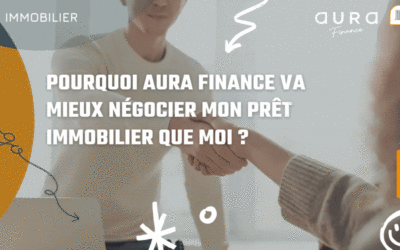 Pourquoi Aura Finance va mieux négocier mon prêt immobilier que moi ?