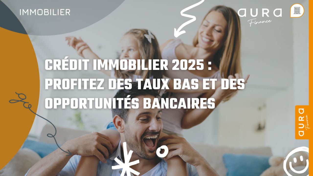 Crédit immobilier 2025 Profitez des taux bas et des opportunités bancaires