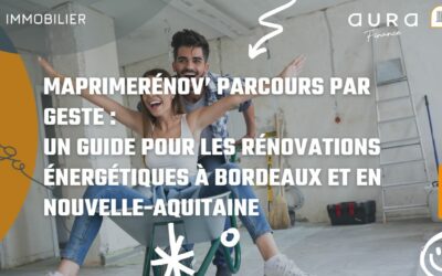 MaPrimeRénov’ Parcours par Geste : Un guide pour les rénovations énergétiques à Bordeaux et en Nouvelle-Aquitaine