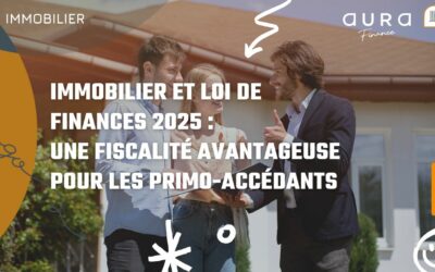 Immobilier et Loi de finances 2025 : Une fiscalité avantageuse pour les primo-accédants