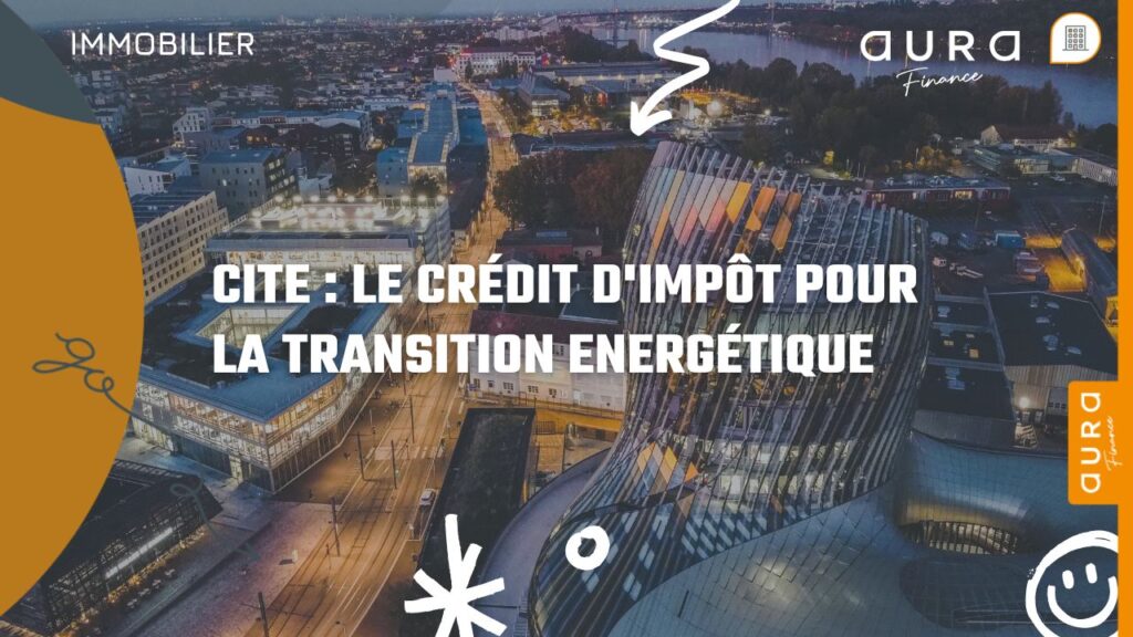 CITE le Crédit d'Impôt pour la Transition Energétique