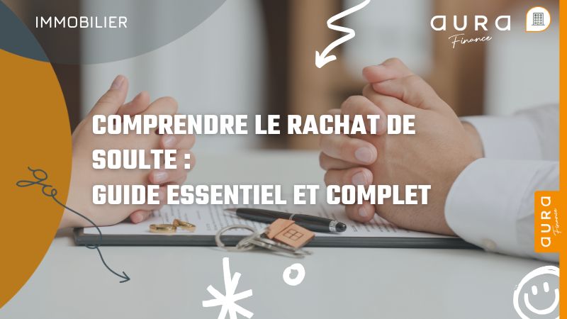 Comprendre le Rachat de Soulte Guide Essentiel et Complet