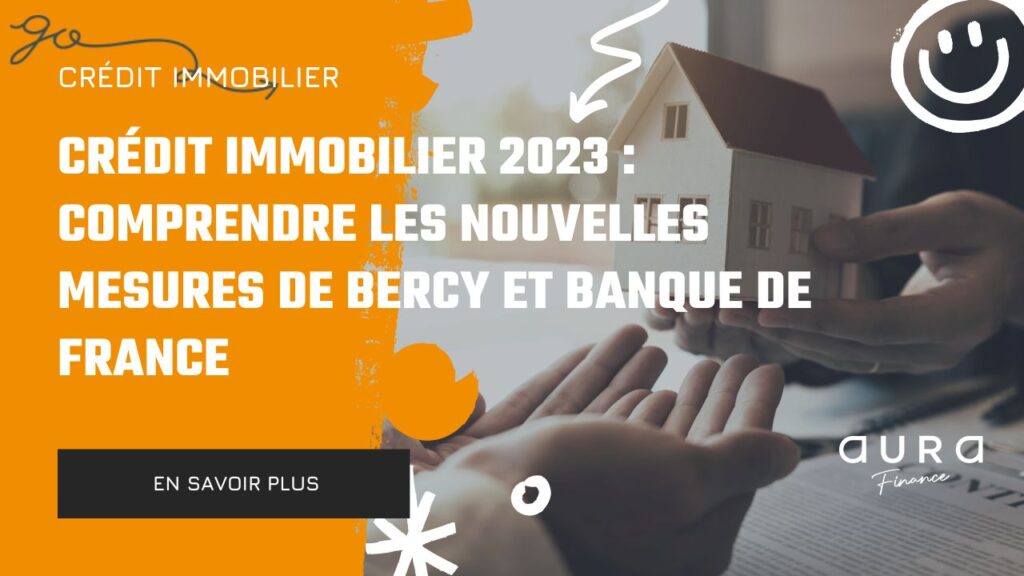 Credit Immobilier 2023 Comprendre les Nouvelles Mesures de Bercy et Banque de France