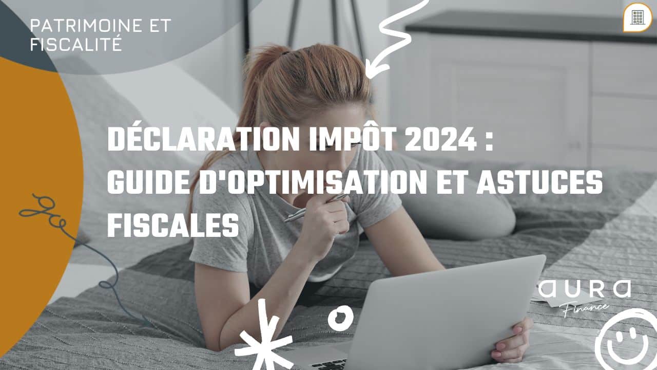 Declaration impot 2024 Guide doptimisation et astuces fiscales