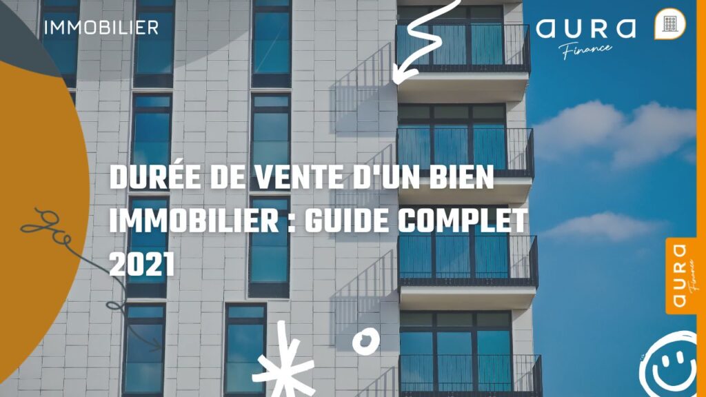 Durée de Vente d'un Bien Immobilier Guide Complet 2021