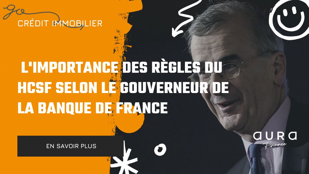 LImportance des Regles du HCSF selon le Gouverneur de la Banque de France