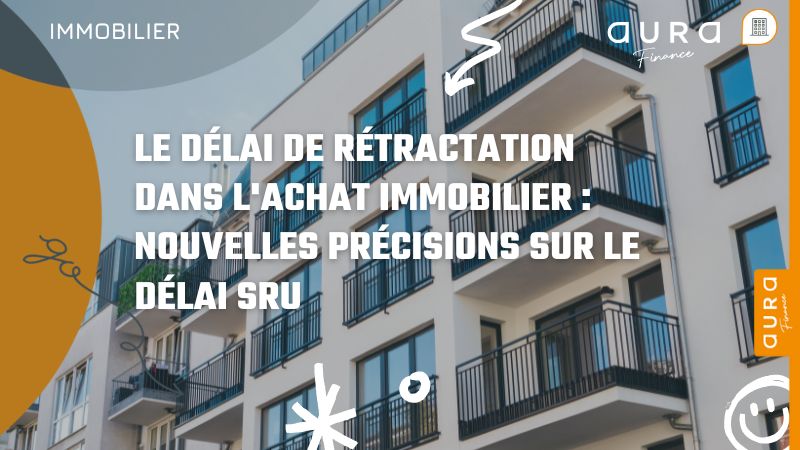 Le délai de rétractation dans l'achat Immobilier Nouvelles précisions sur le délai SRU
