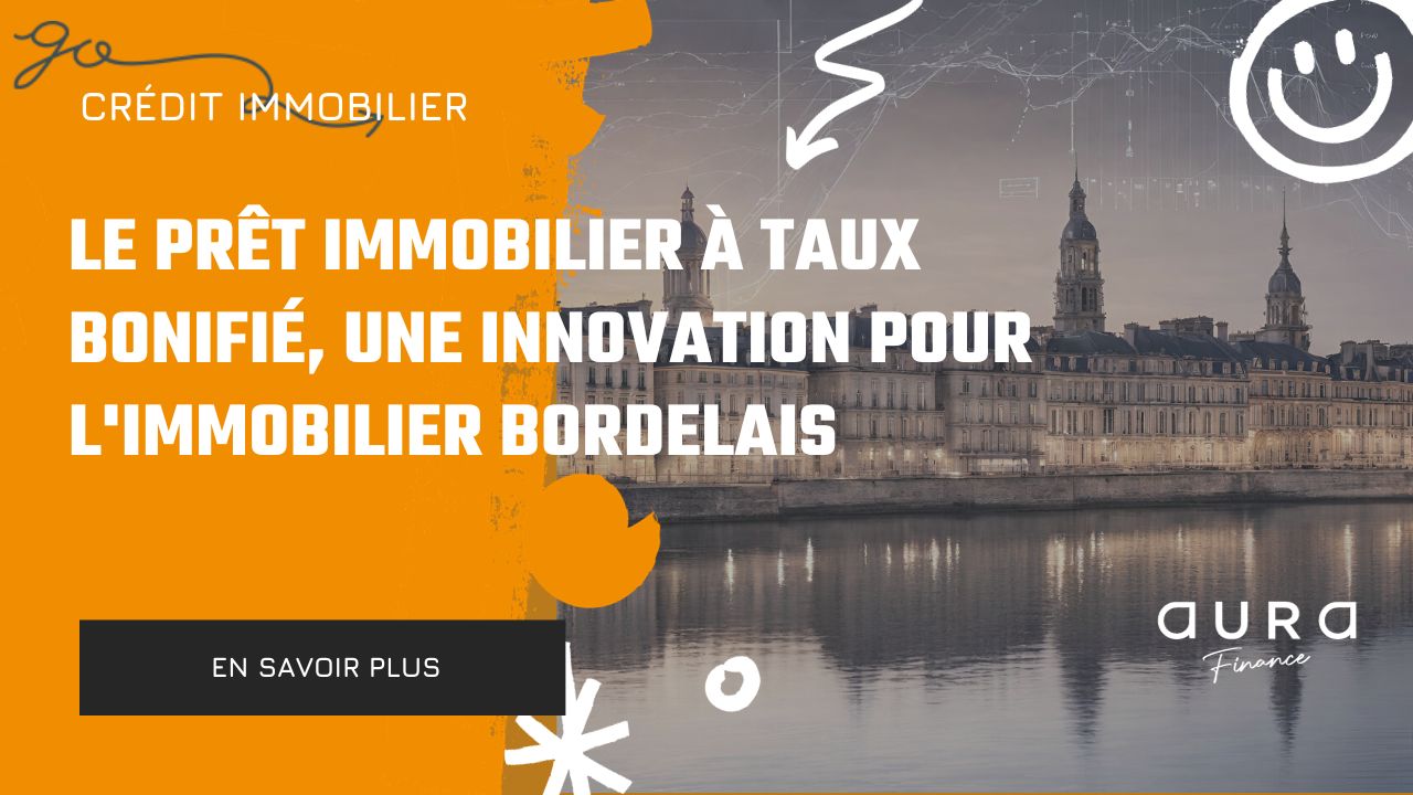 Le pret immobilier a taux bonifie une innovation pour limmobilier bordelais