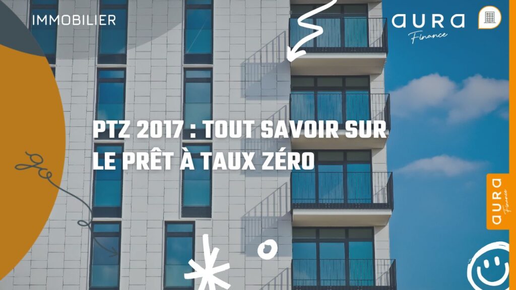 PTZ Tout Savoir sur le Prêt à Taux Zéro