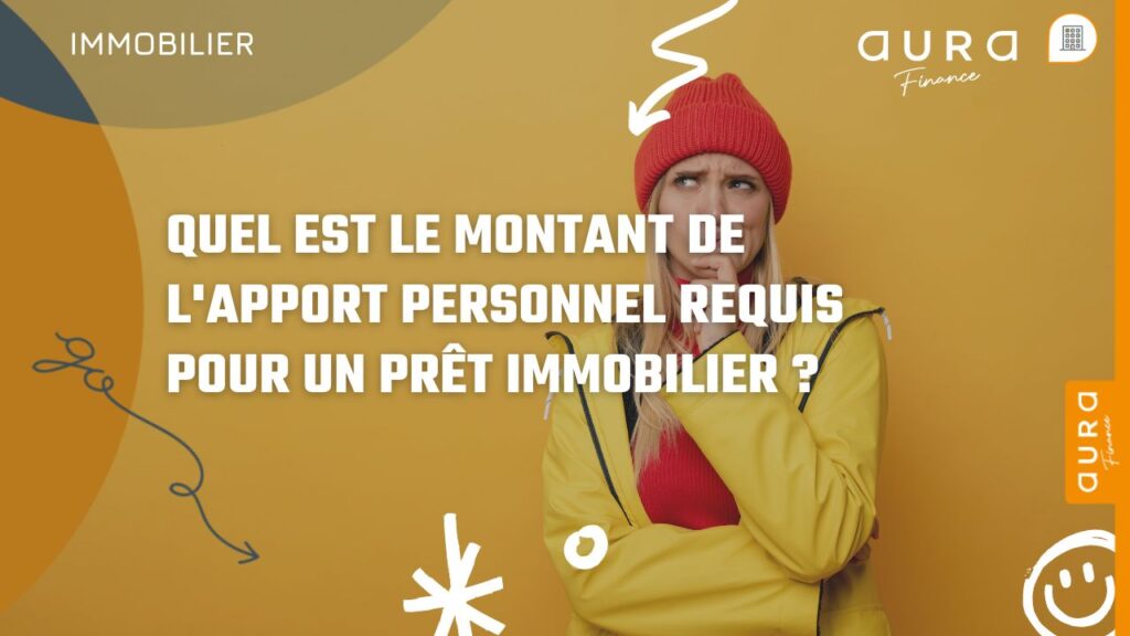 Quel est le montant de lapport personnel requis pour un pret immobilier