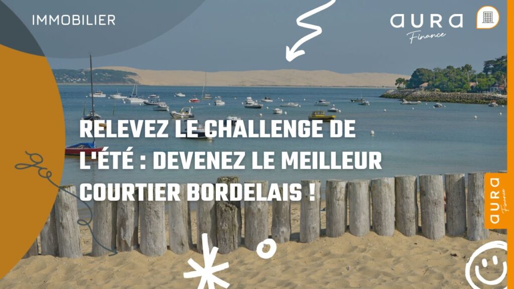 Relevez le Challenge de l'été Devenez le Meilleur Courtier Bordelais!
