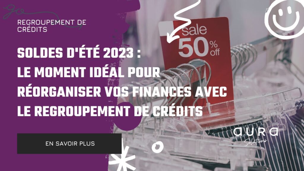 Soldes dEte Le Moment Ideal pour Reorganiser Vos Finances avec le Regroupement de Credits