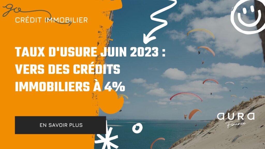 Taux dusure Juin 2023 Vers des Credits Immobiliers a 4