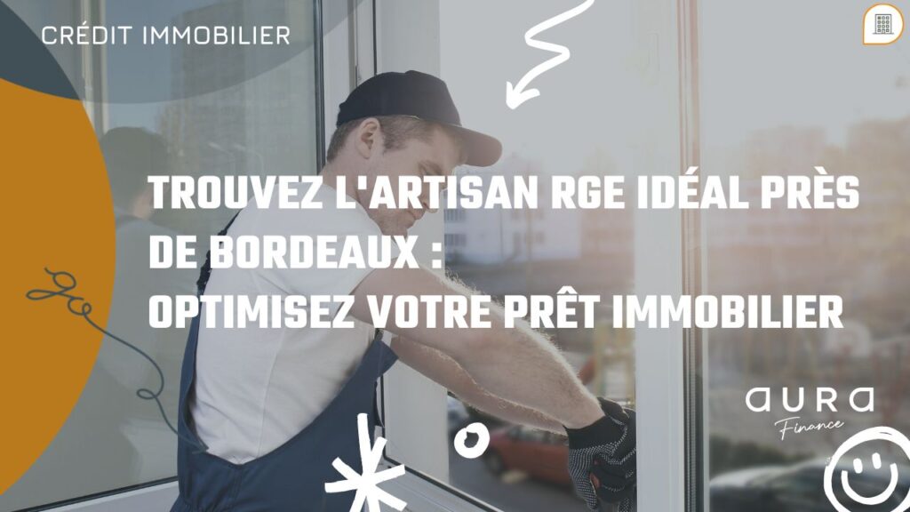 Trouvez lArtisan RGE ideal pres de Bordeaux Optimisez votre pret immobilier