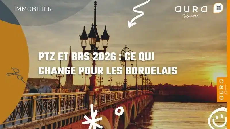 PTZ et BRS 2026 ce qui change pour les Bordelais