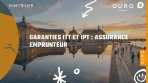 Garanties ITT et IPT assurance emprunteur Bordeaux