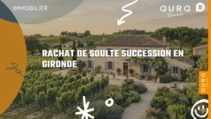 Rachat de soulte succession en Gironde - Aura Finance courtier en prêt immobilier