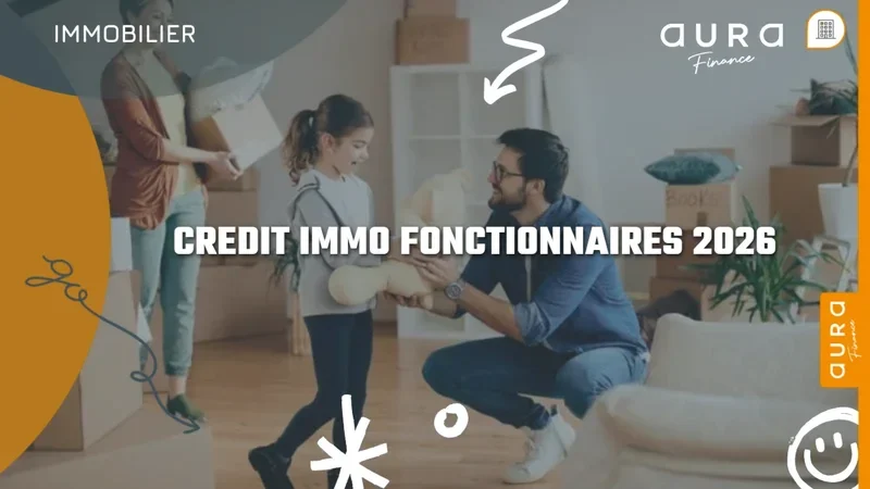 Crédit immobilier pour fonctionnaires : prêts conventionnés, MGEN, CASDEN en 2026 - Aura Finance
