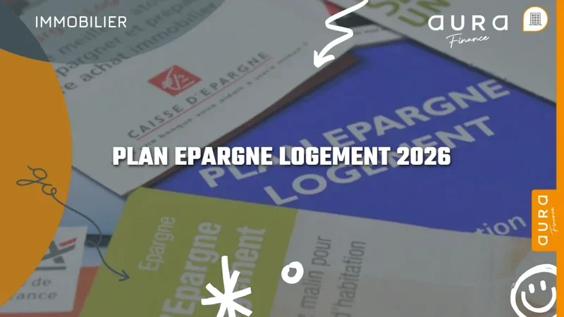 Plan Épargne Logement (PEL) en 2026 : taux, plafond et utilisation pour un prêt immobilier - Aura Finance