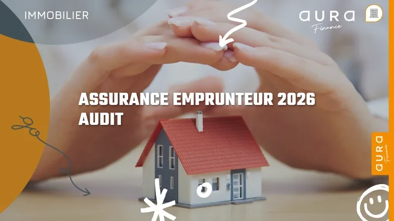 Êtes-vous bien assuré par votre assurance emprunteur en 2026 ? - Aura Finance