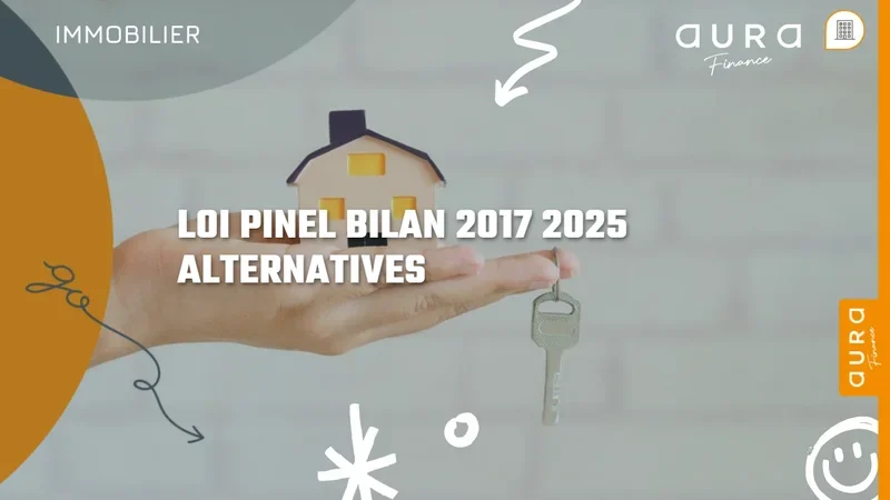 Loi Pinel : bilan 2017-2025 et alternatives pour défiscaliser en 2026 - Aura Finance
