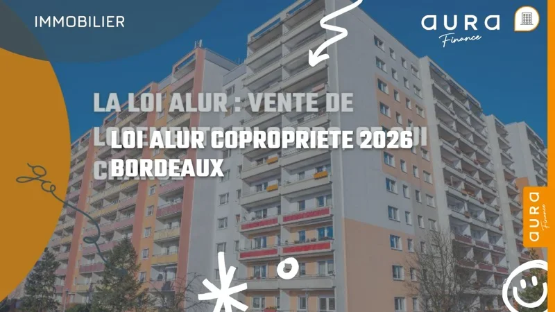 Loi Alur et achat en copropriété : ce qui s'applique en 2026 à Bordeaux - Aura Finance