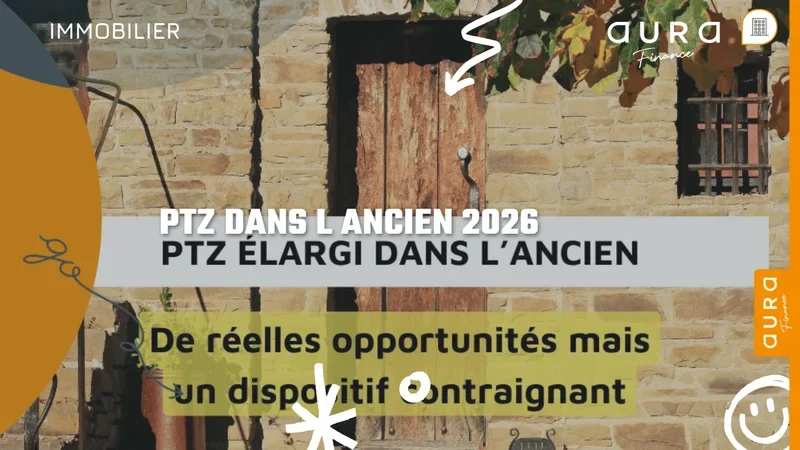PTZ dans l'ancien en 2026 : conditions, zones et travaux requis - Aura Finance