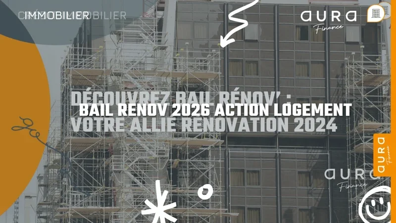 Bail Rénov' en 2026 : le dispositif d'avance pour financer la rénovation énergétique - Aura Finance