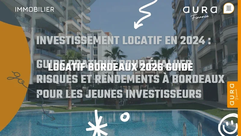 Investissement locatif à Bordeaux en 2026 : guide pratique pour démarrer - Aura Finance