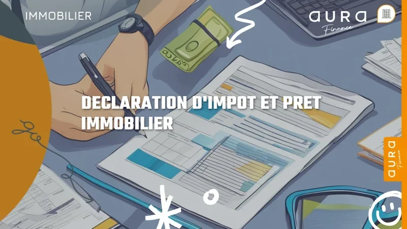 Première déclaration d'impôt et prêt immobilier - Aura Finance