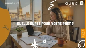 Durée optimale d'un prêt immobilier - Aura Finance Bordeaux